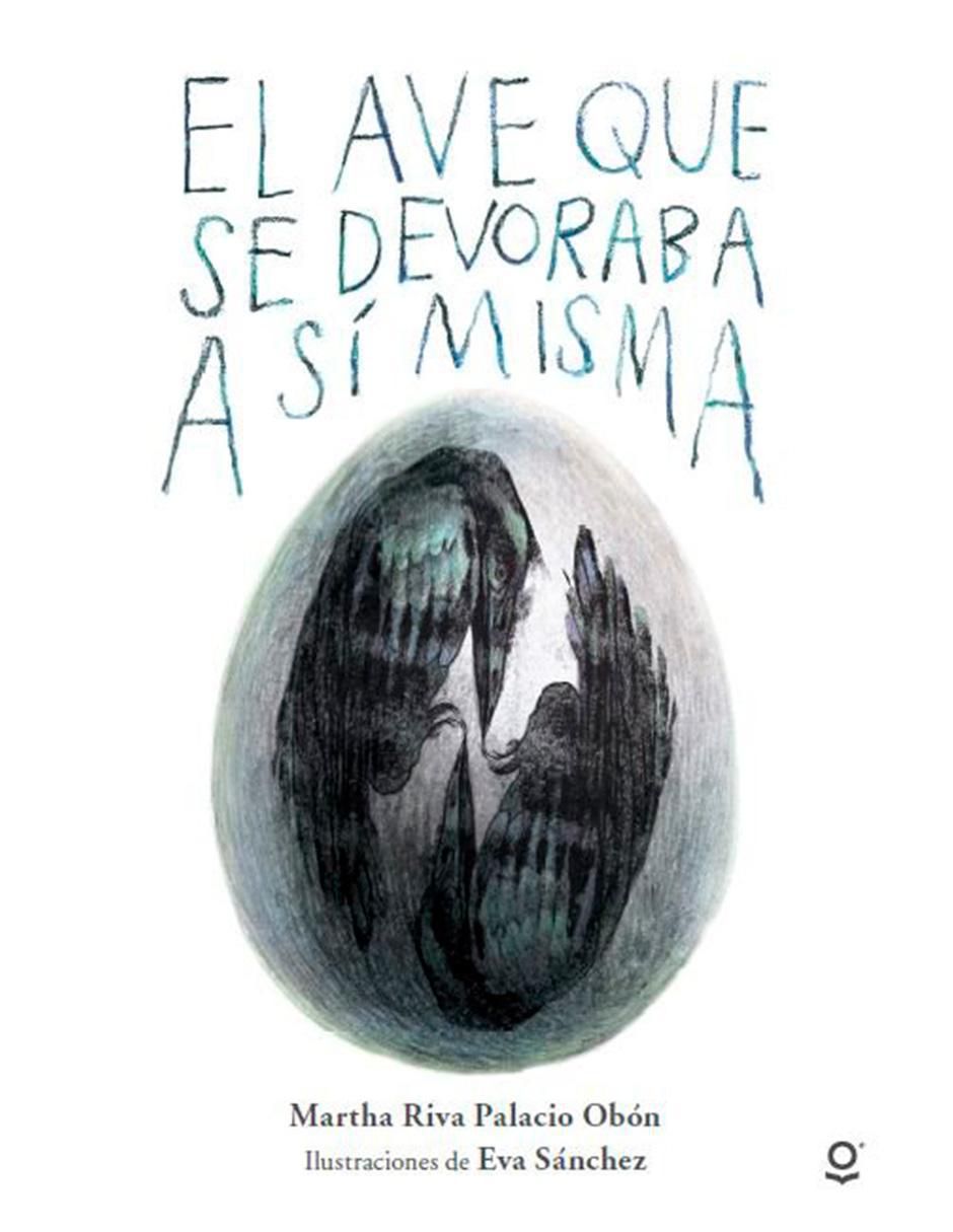 Libro El ave que se devoraba a sí misma de Martha Riva Palacio 1