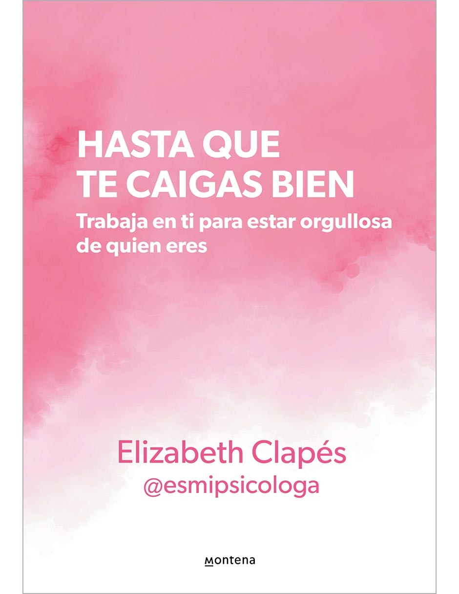 Libro Hasta Que te Caigas Bien de Elizabeth Clapes