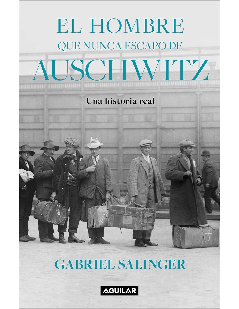 Libro El Hombre que Nunca Escapo de Auschwitz de Gabriel Salinger Libro El Hombre que Nunca Escapo de Auschwitz de Gabriel Salinger