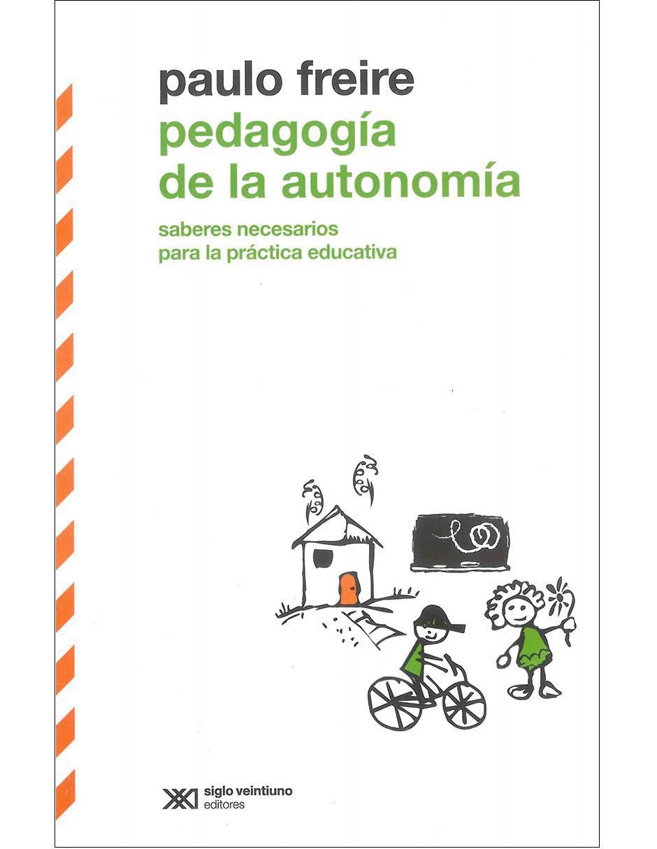Libro Pedagogía de la autonomía: Saberes necesarios para la práctica educativa de Paulo Freire