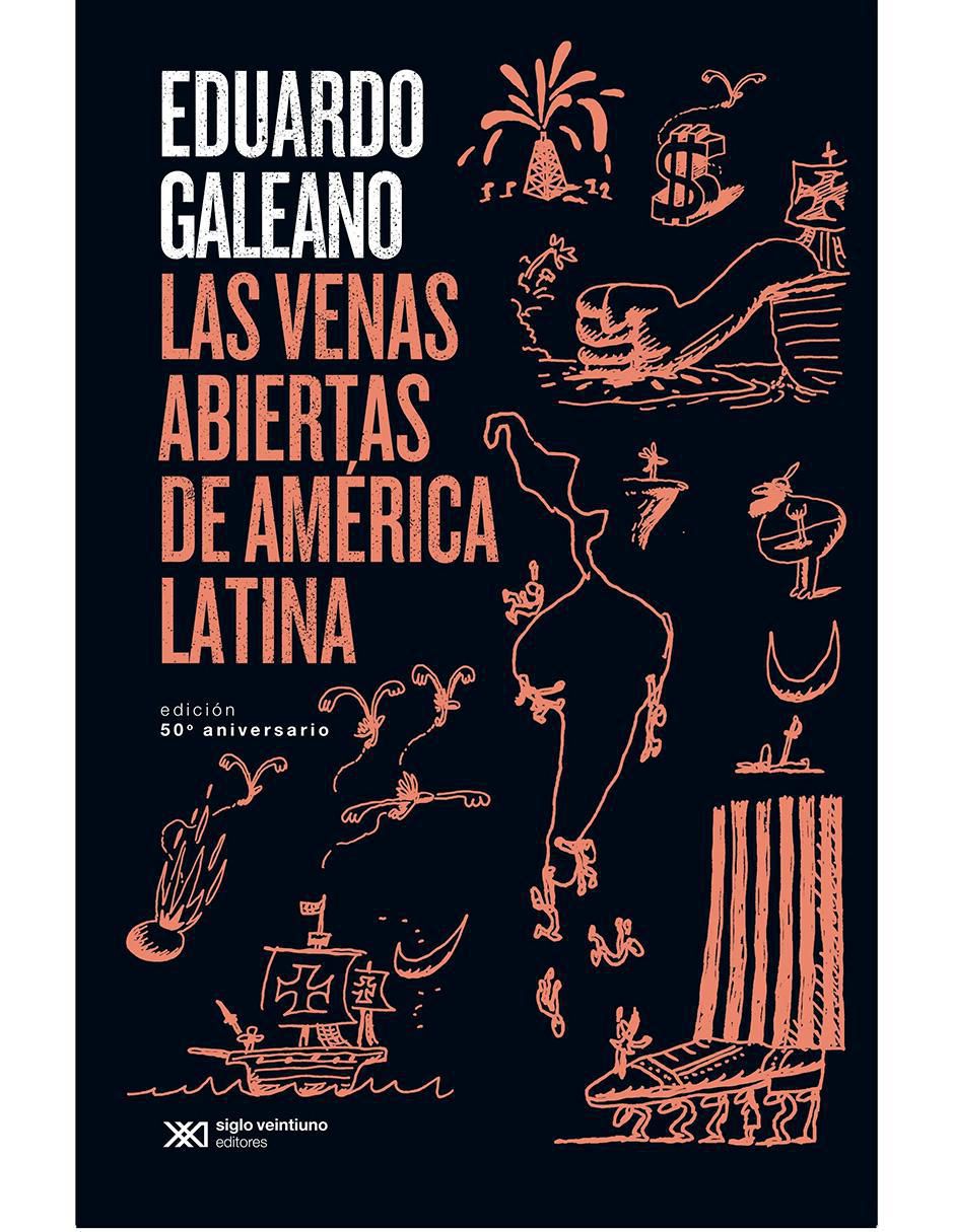 Libro Las Venas Abiertas de América Latina: Edición 50 Aniversario de Eduardo Galeano