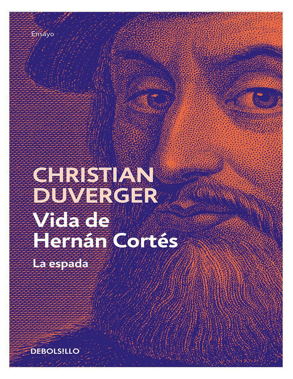 Libro Vida De Hernán Cortés. La Espada de Christian Duverger