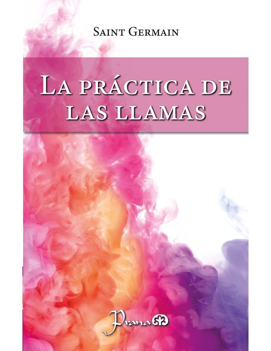 Libro La Práctica de Las Llamas de Saint Germain Libro La Práctica de Las Llamas de Saint Germain