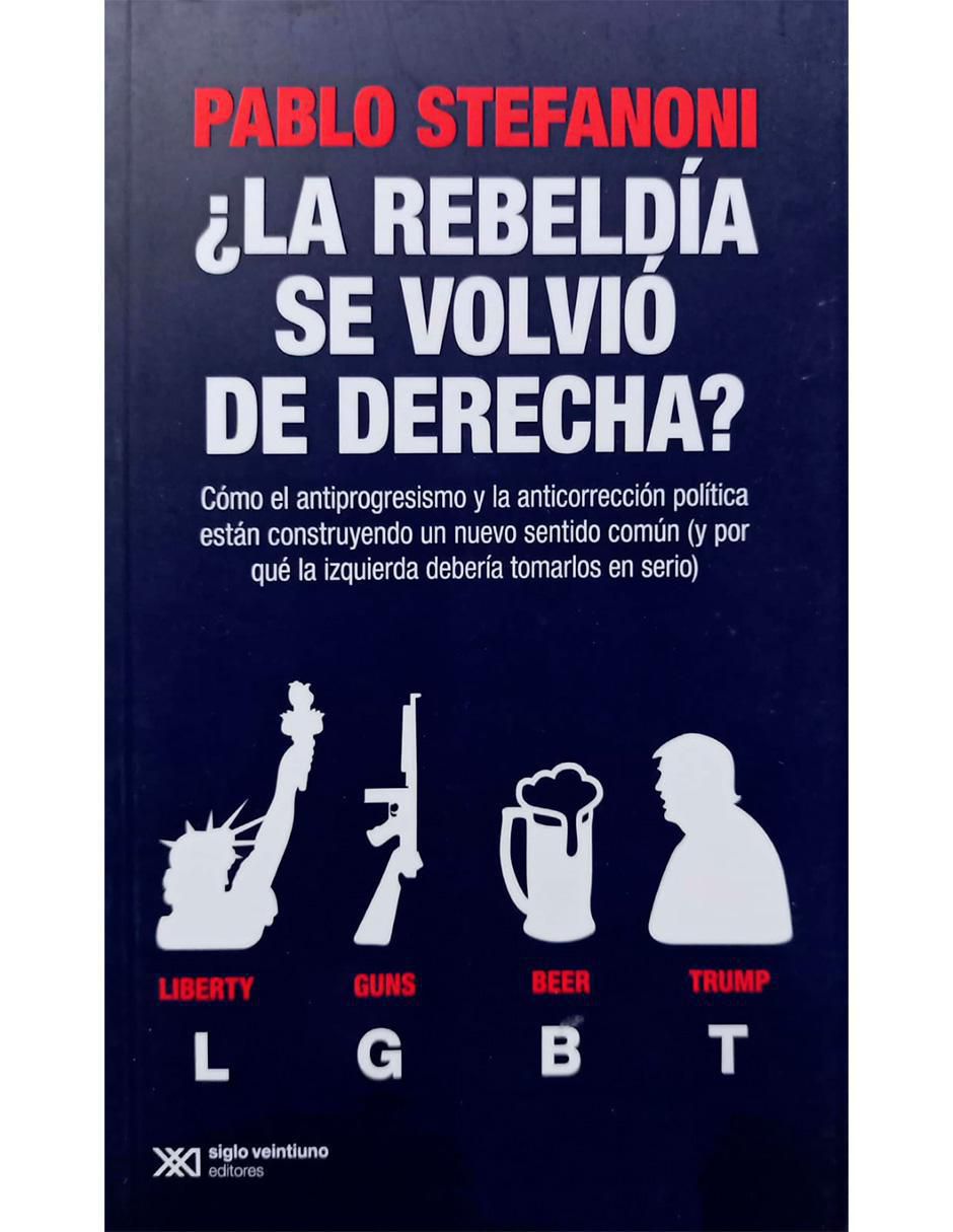 Libro ¿La Rebeldía Se Volvió De Derecha? de Pablo Stefanoni 1