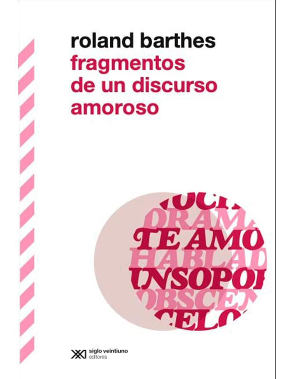 Libro Fragmentos De Un Discurso Amoroso de Roland Barthes