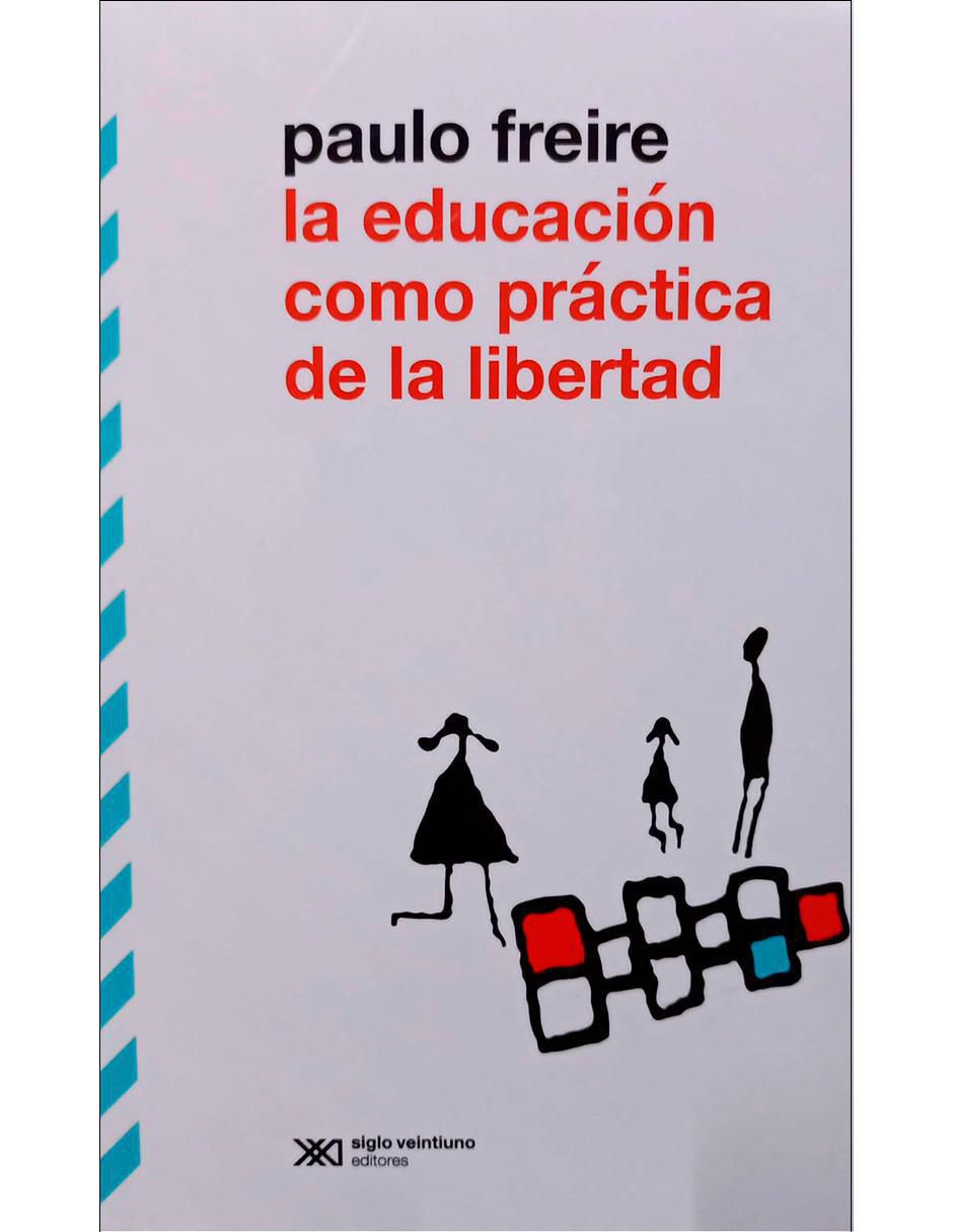 Libro La Educación Como Práctica De La Libertad de Paulo Freire Libro La Educación Como Práctica De La Libertad de Paulo Freire