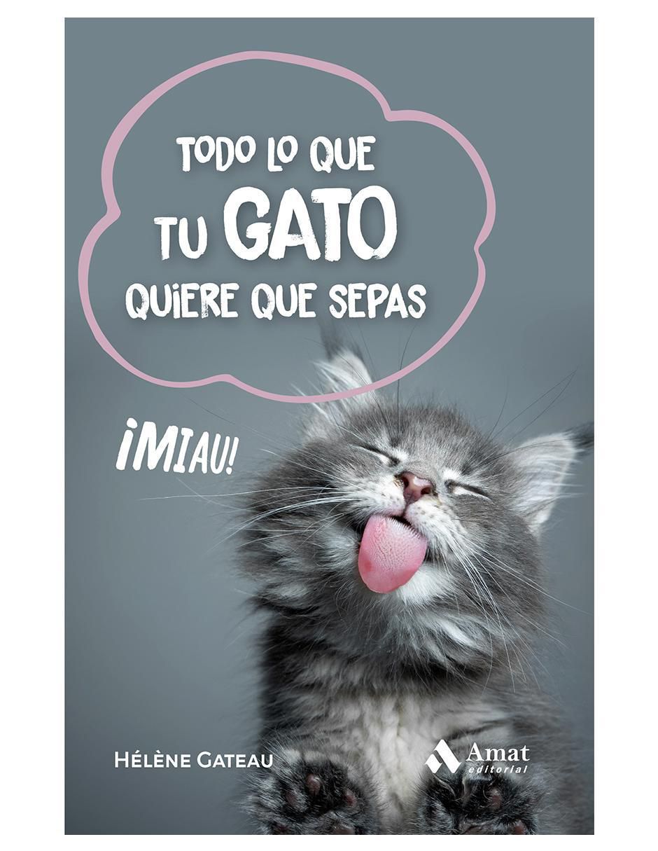 Libro Todo Lo Que Tu Gato Quiere Que Sepas de Hélène Gateau