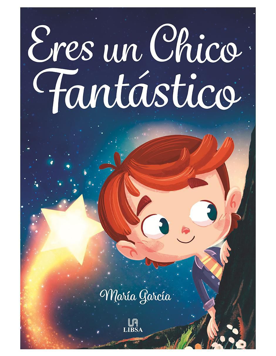 Libro Eres un Chico Fantástico de María García Libro Eres un Chico Fantástico de María García