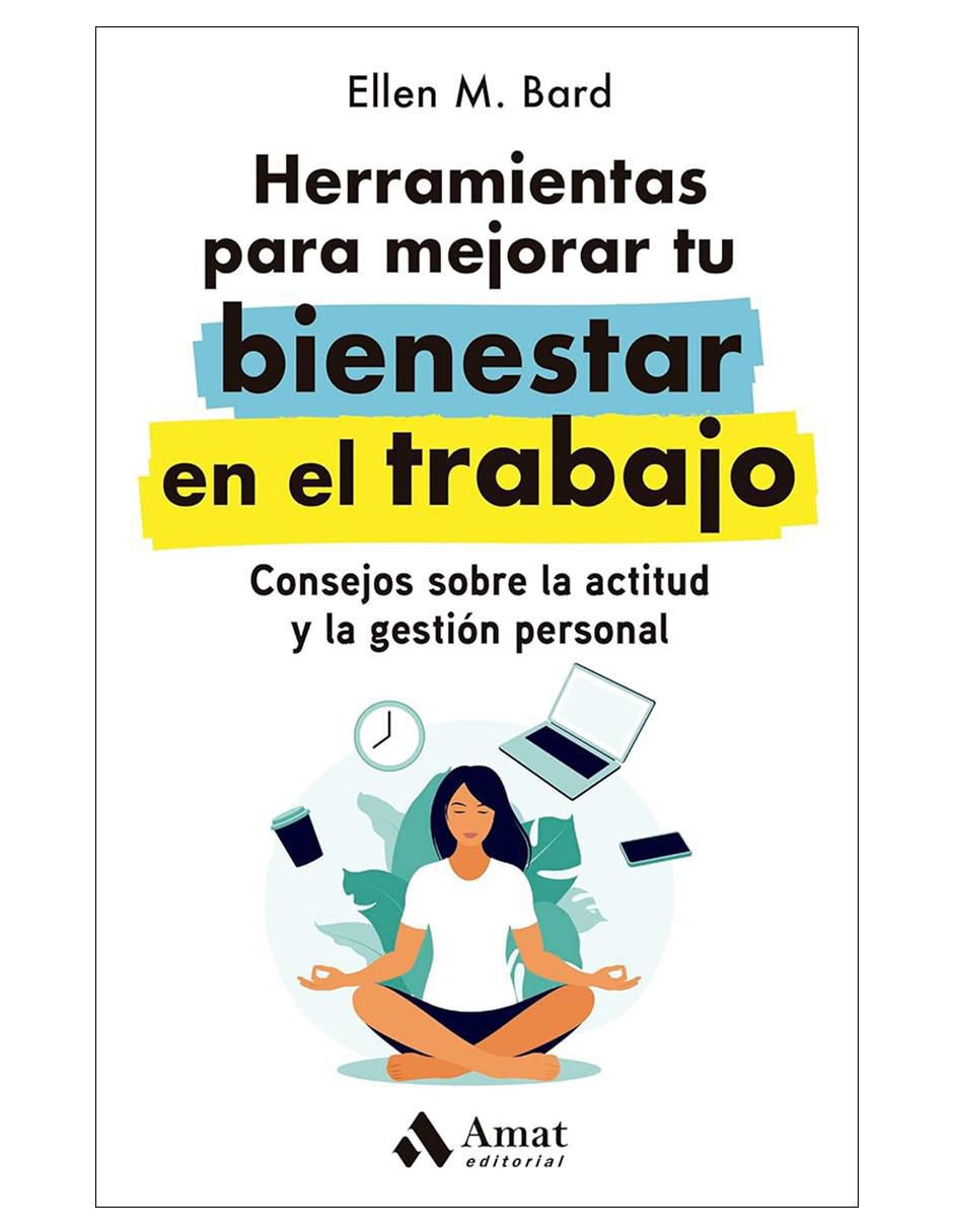 Libro Herramientas para mejorar tu bienestar en el trabajo de Ellen M. Bard