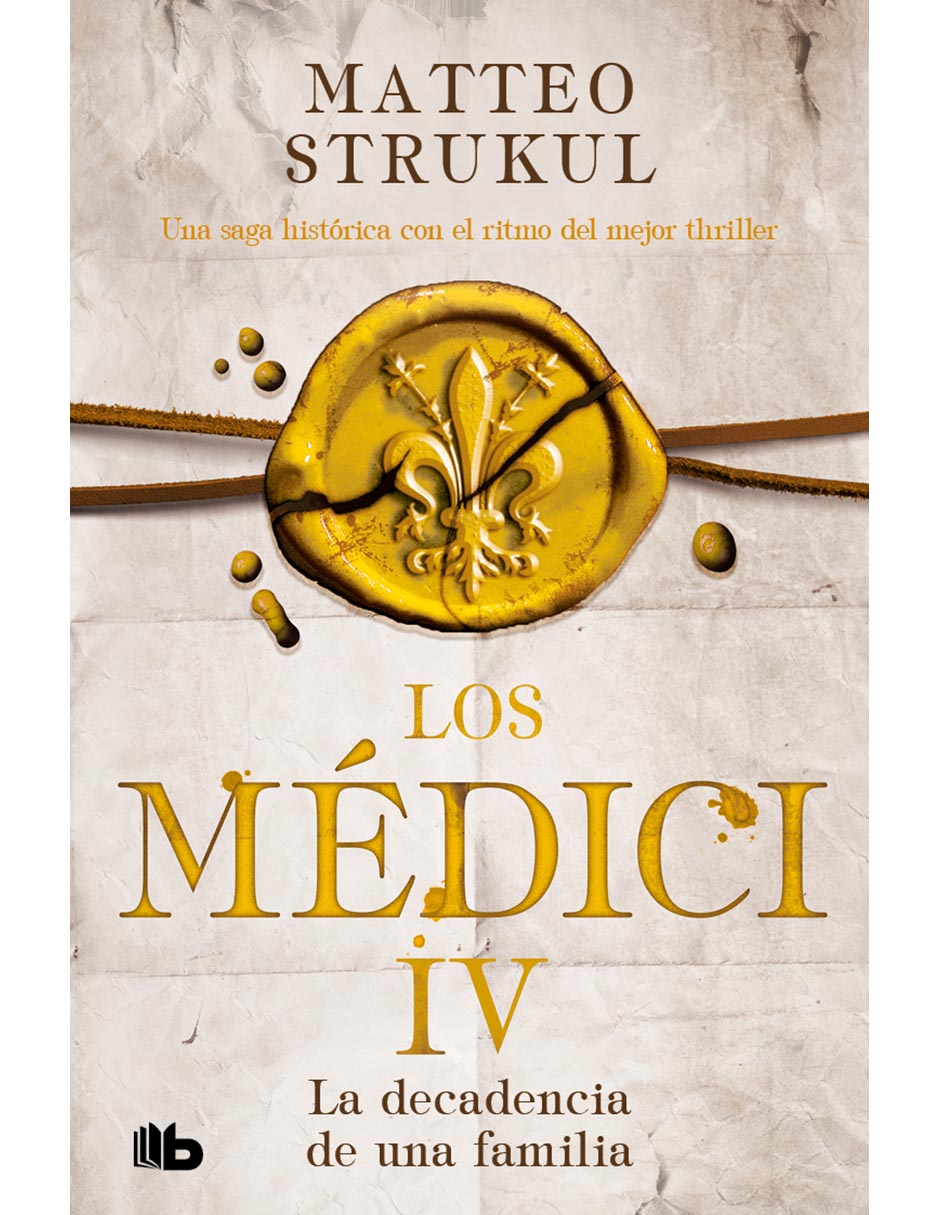 Libro Los Medici IV la decadencia de una familia de Matteo Strukul