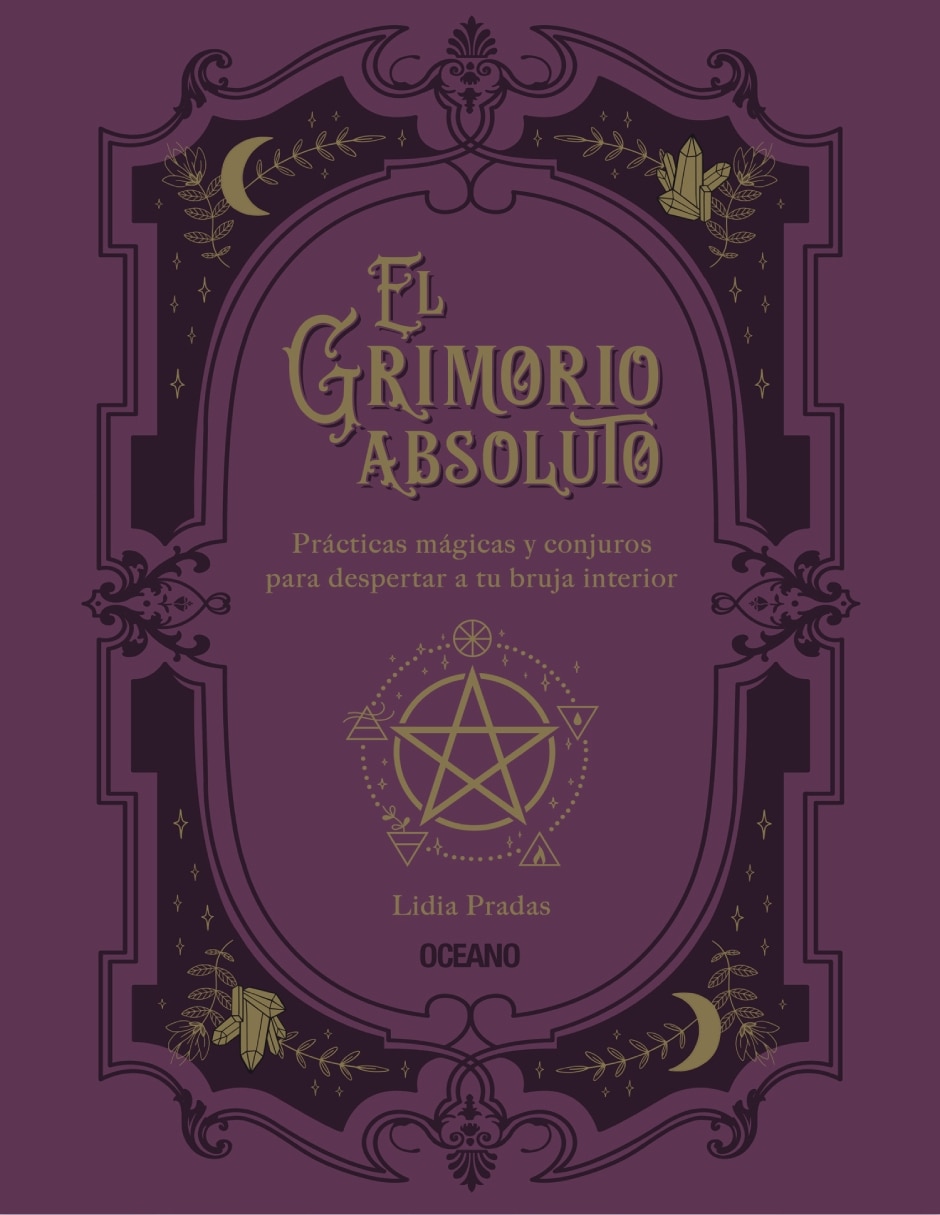 Libro El Grimorio absoluto. Prácticas mágicas y conjuros para despertar a tu bruja interior de Pradas, Lidia