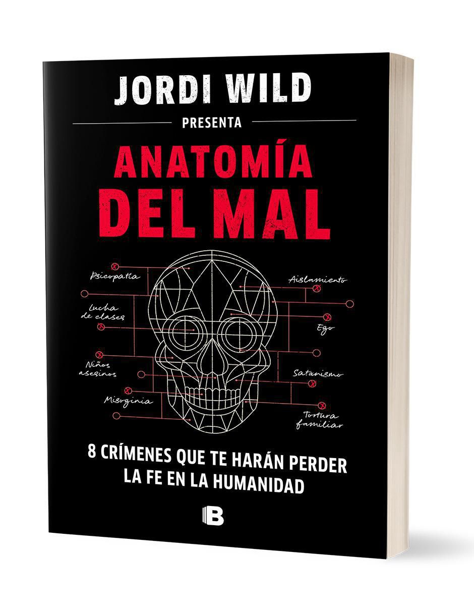 Libro Anatomía del Mal: 8 crímenes que te harán perder la fe en la humanidad de Jordi Wild 3