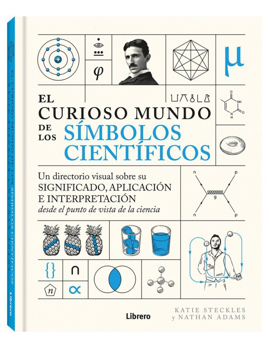 Libro El Curioso Mundo de Los Símbolos Científicos de Katie Steckles y Nathan Adams Libro El Curioso Mundo de Los Símbolos Científicos de Katie Steckles y Nathan Adams