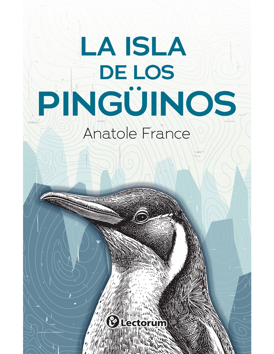 Libro La Isla de Los Pingüinos de Anatole France Libro La Isla de Los Pingüinos de Anatole France