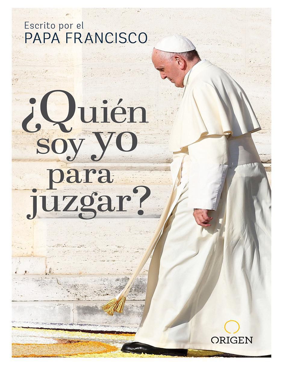 Libro ¿Quién Soy Yo para Juzgar? de Papa Francisco I (Jorge Mario Bergoglio) Libro ¿Quién Soy Yo para Juzgar? de Papa Francisco I (Jorge Mario Bergoglio)