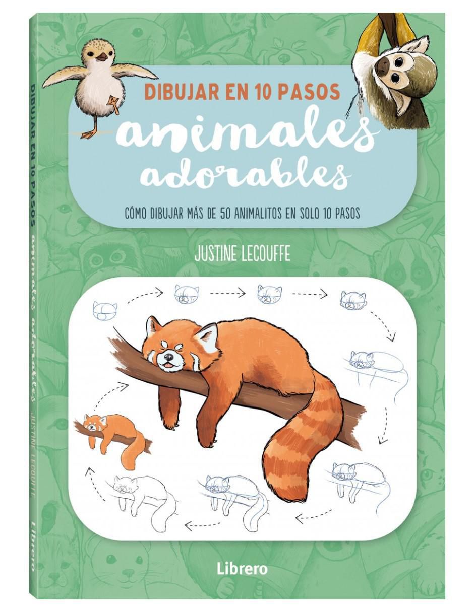 Libro Dibujar en 10 pasos: Animales adorables de Justine Lecouffe Libro Dibujar en 10 pasos: Animales adorables de Justine Lecouffe