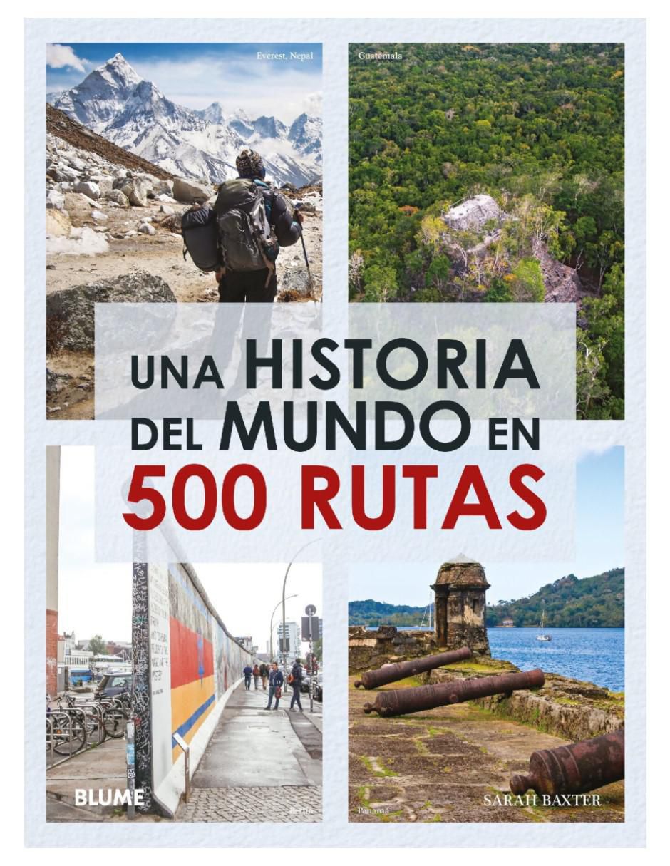 Libro Una historia del mundo en 500 rutas de Sarah Baxter Libro Una historia del mundo en 500 rutas de Sarah Baxter