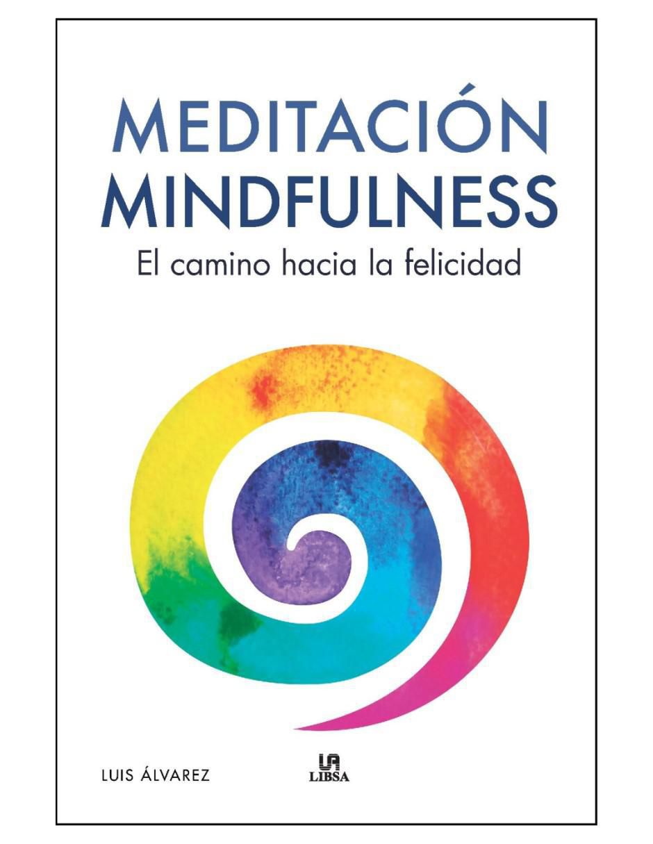 Libro Meditación Mindfulness: El camino hacia la felicidad de Luis Álvarez Libro Meditación Mindfulness: El camino hacia la felicidad de Luis Álvarez