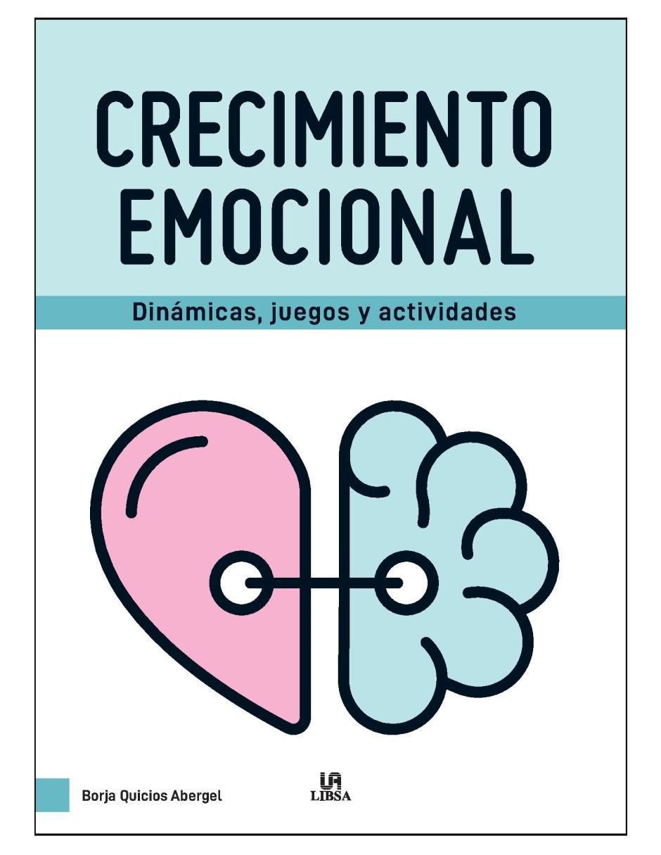 Libro Crecimiento Emocional: Dinámicas, juegos y actividades de Borja Quicios Abergel Libro Crecimiento Emocional: Dinámicas, juegos y actividades de Borja Quicios Abergel