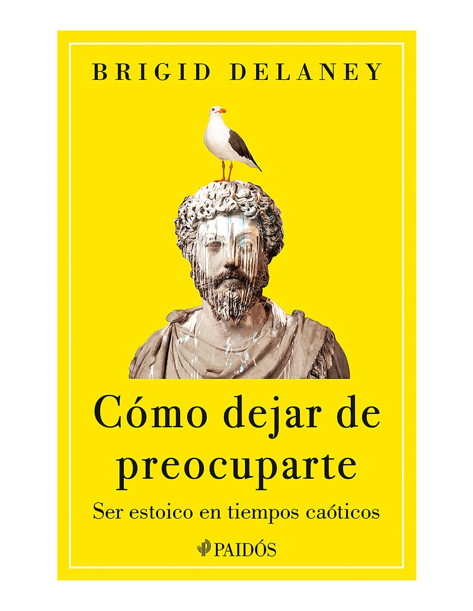 Libro Cómo dejar de preocuparte de Brigid Delaney