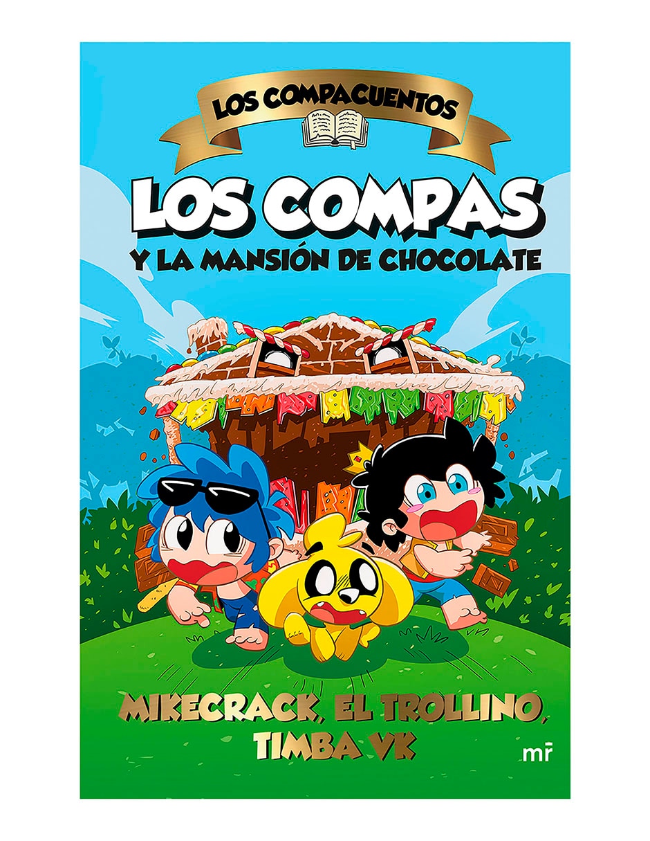 Libro Los Compas y la Mansión de Chocolate de Mikecrack, el Trollino y Timba VK