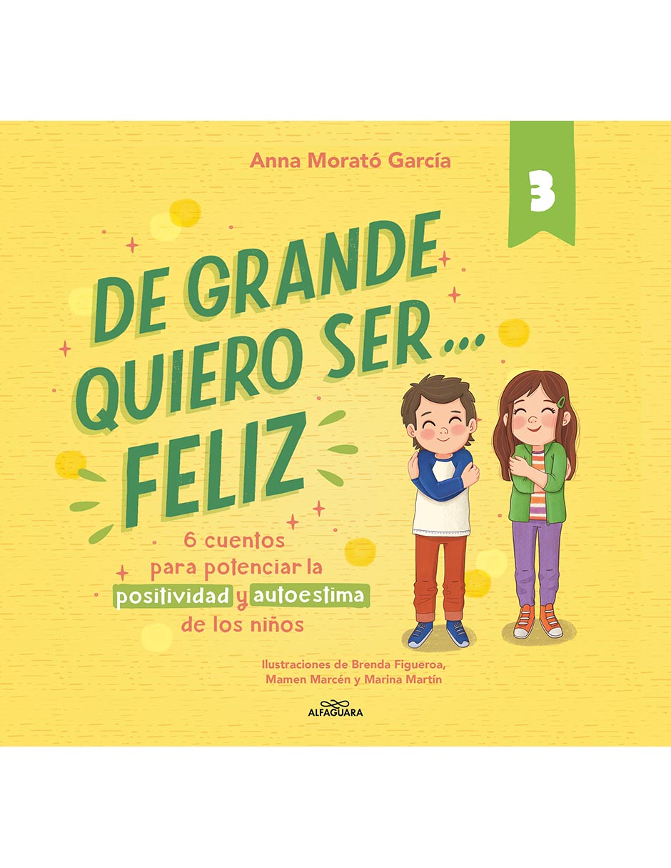 Libro De Grande Quiero Ser... Feliz 3 de Anna Morató García / Mamen Marcén / Brenda Emily Figueroa Rosales / Marina Martín Libro De Grande Quiero Ser... Feliz 3 de Anna Morató García / Mamen Marcén / Brenda Emily Figueroa Rosales / Marina Martín