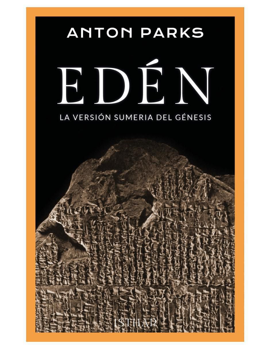 Libro Edén. La Versión Sumeria Del Génesis de Anton Parks Libro Edén. La Versión Sumeria Del Génesis de Anton Parks