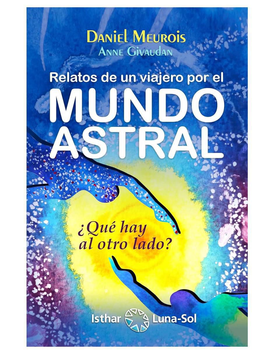Libro Relatos De Un Viajero Por El Mundo Astral de Daniel Meurois