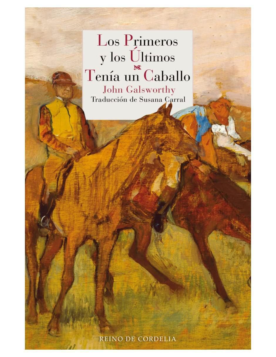 Libro Los Primeros Y Los Últimos - Tenía Un Caballo de John Galsworthy