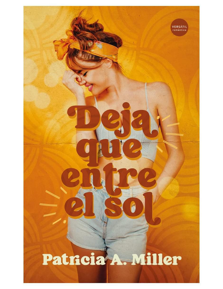 Libro Deja Que Entre El Sol de Patricia A. Miller