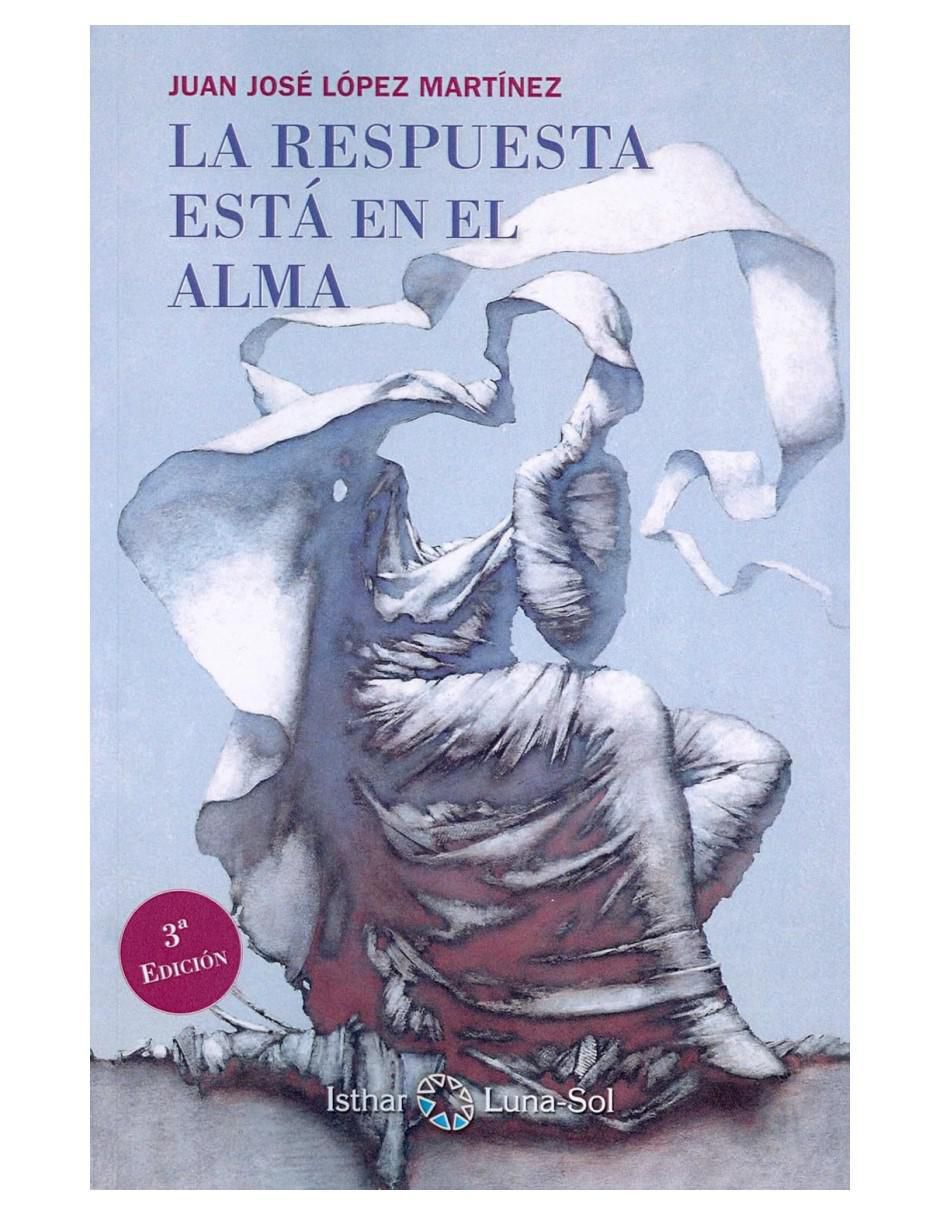 Libro La respuesta está en el alma de Juan José López Martínez 2