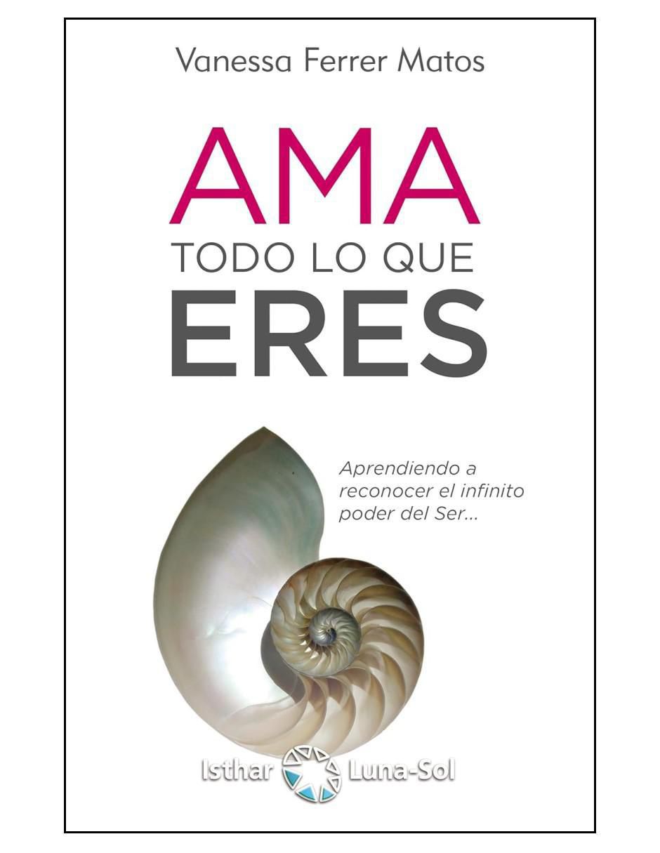 Libro Ama todo lo que eres de Vanessa Ferrer Matos 2