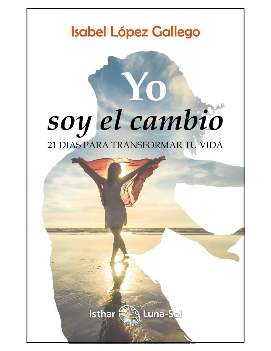 Libro Yo soy el cambio: 21 días para transformar tu vida de Isabel López Gallego 2