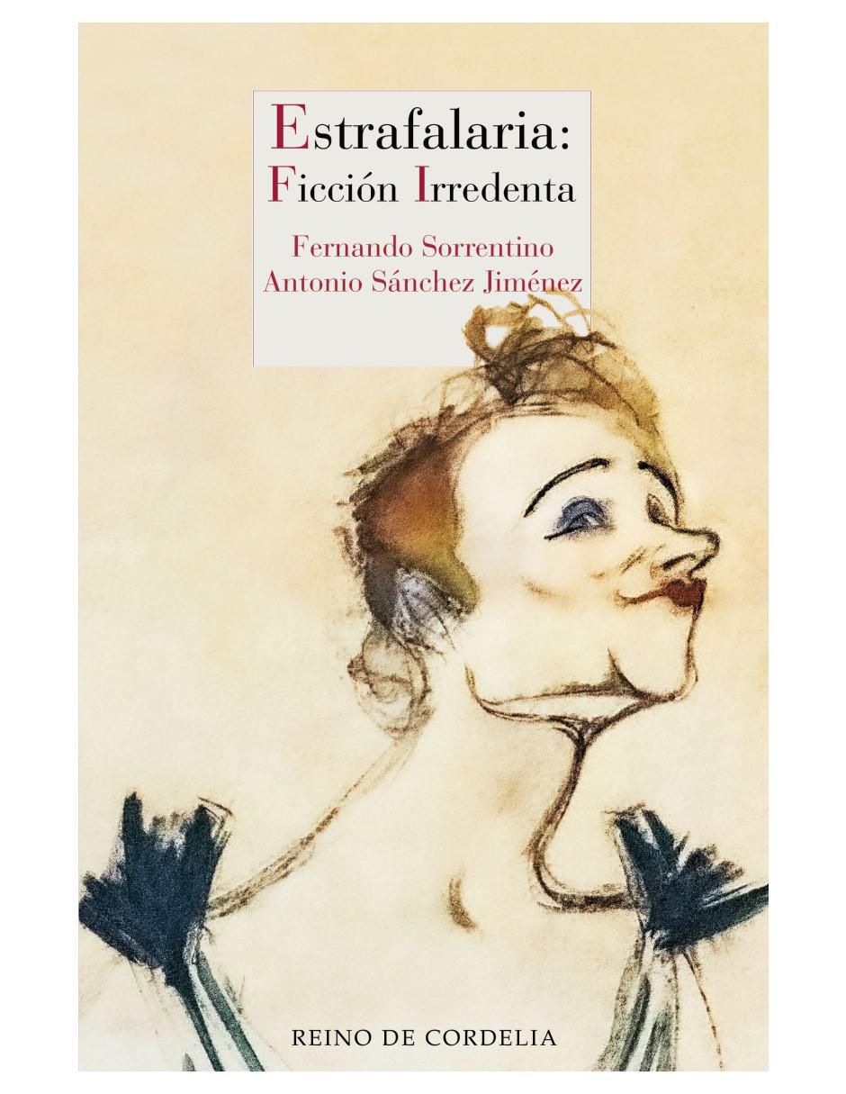 Libro Estrafalaria: Ficción Irredenta de Antonio Sánchez Jiménez y Fernando Sorrentino Libro Estrafalaria: Ficción Irredenta de Antonio Sánchez Jiménez y Fernando Sorrentino