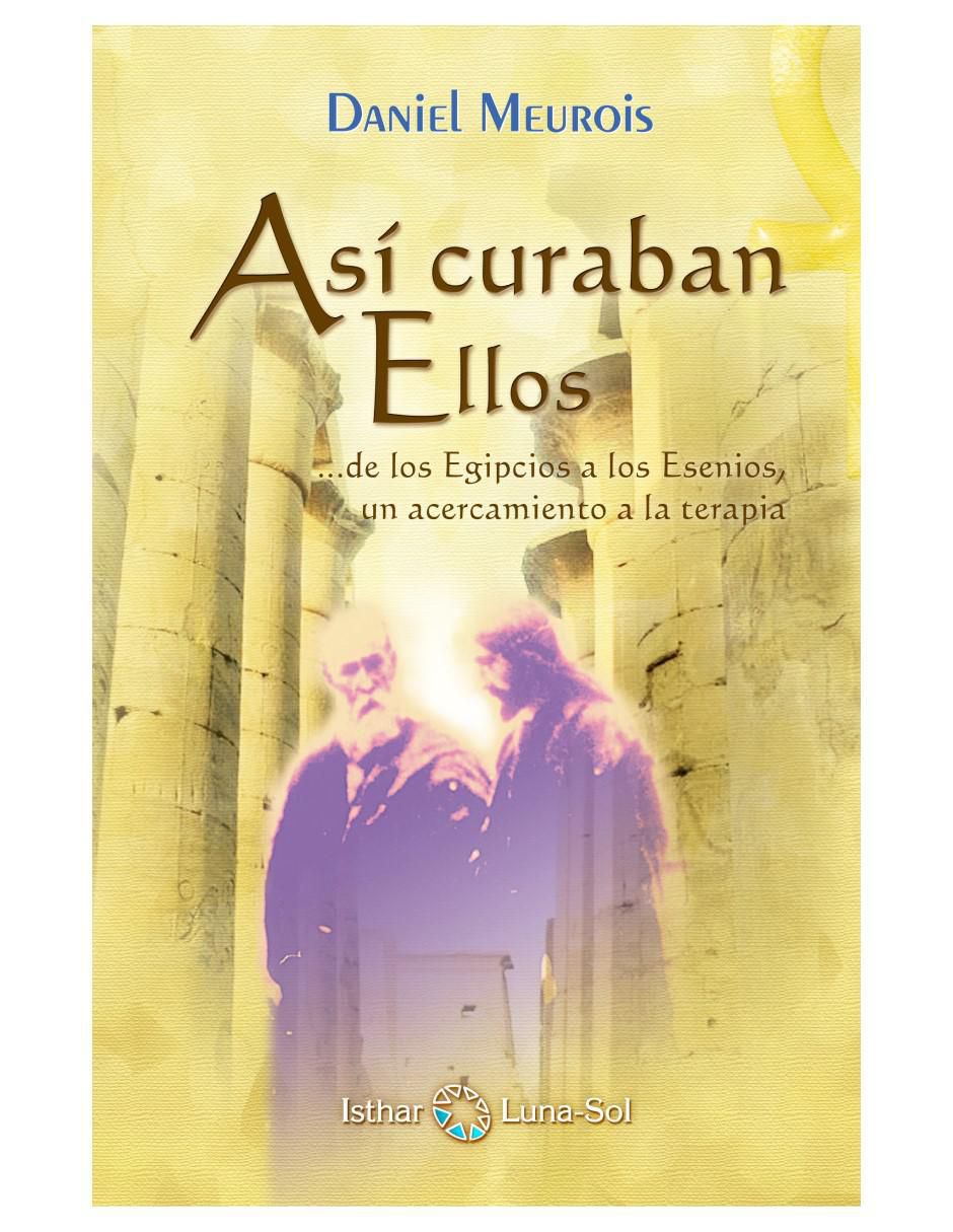 Libro Así curaban ellos de Daniel Meurois 2