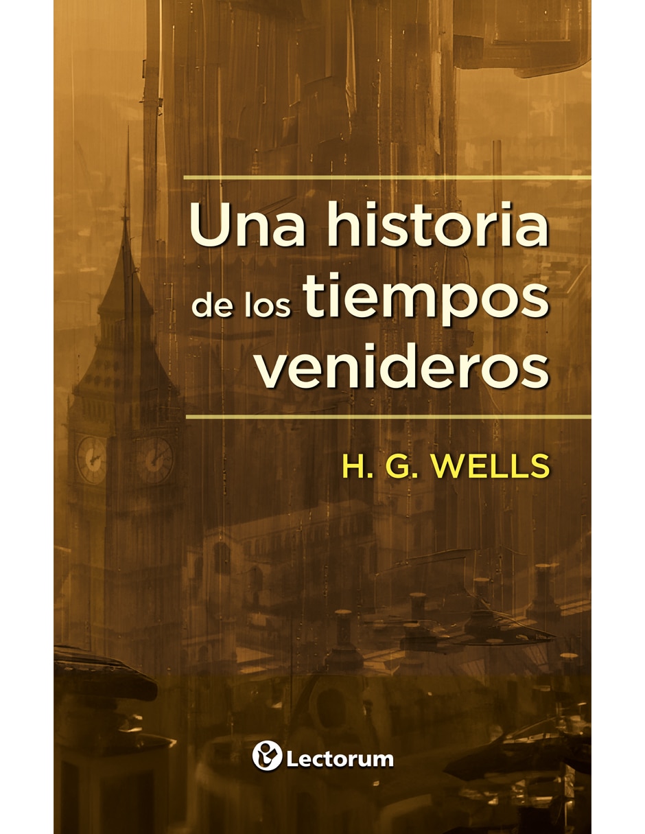 Libro Una historia de los tiempos venidero de H.G. Wells