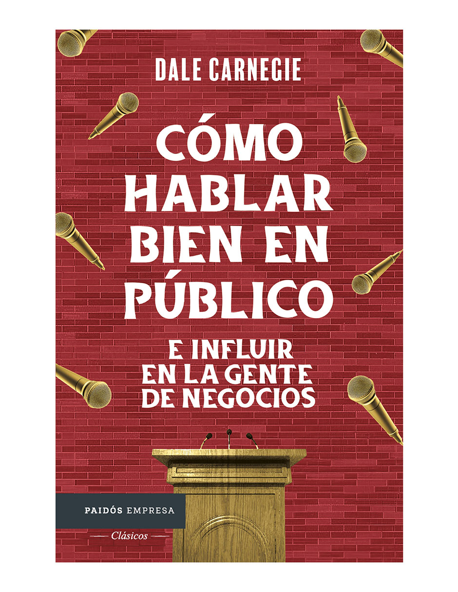 Libro Cómo hablar bien en público e influir en la gente de negocios de Dale Carnegie Libro Cómo hablar bien en público e influir en la gente de negocios de Dale Carnegie