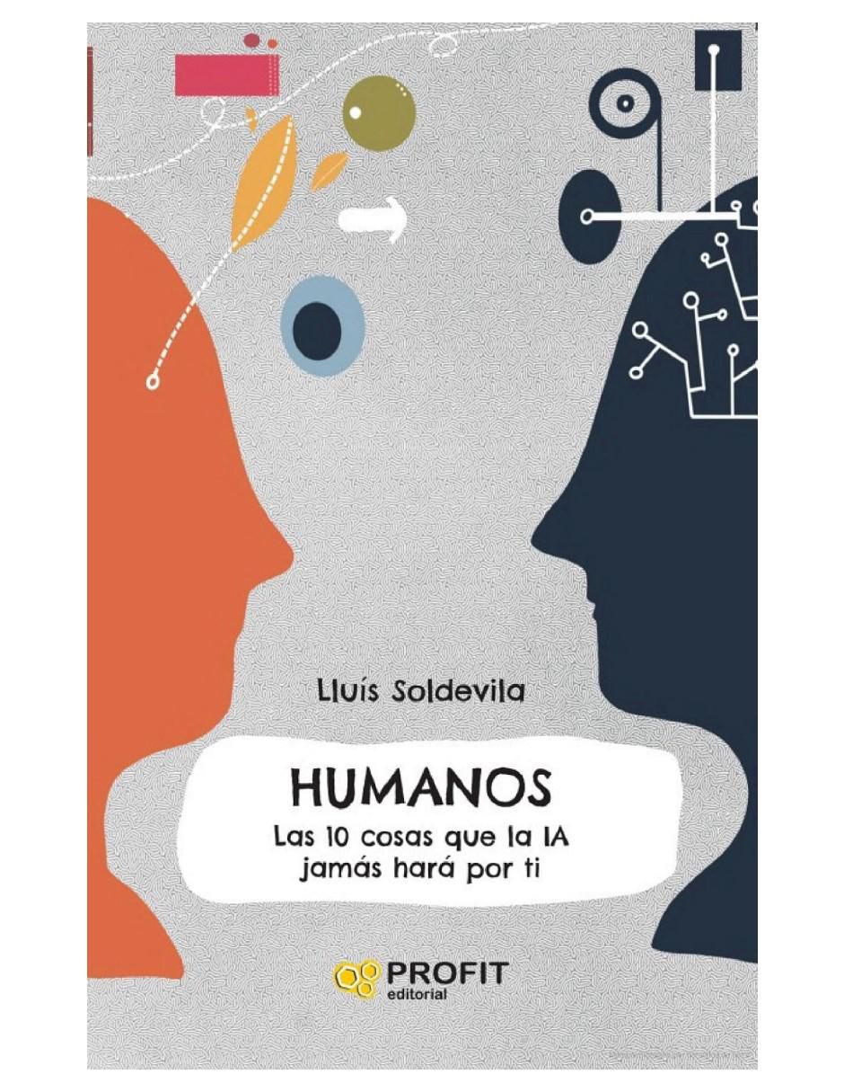 Libro Humanos - Las 10 Cosas Que La IA Jamás Hará Por Ti de Lluís Soldevila 2