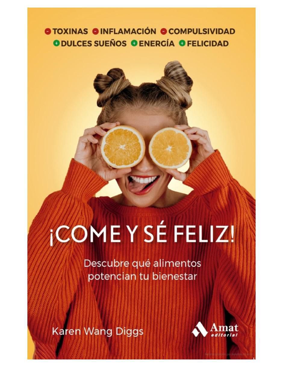 Libro ¡Come Y Sé Feliz! Descubre Qué Alimentos Potencian Tu Bienestar de Karen Wang Diggs 2