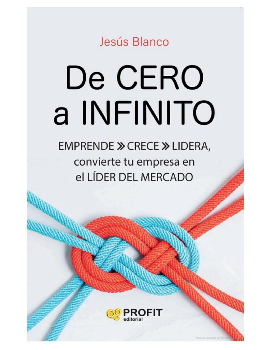 Libro De Cero A Infinito - Convierte Tu Empresa En El Líder Del Mercado de Jesús Blanco 2