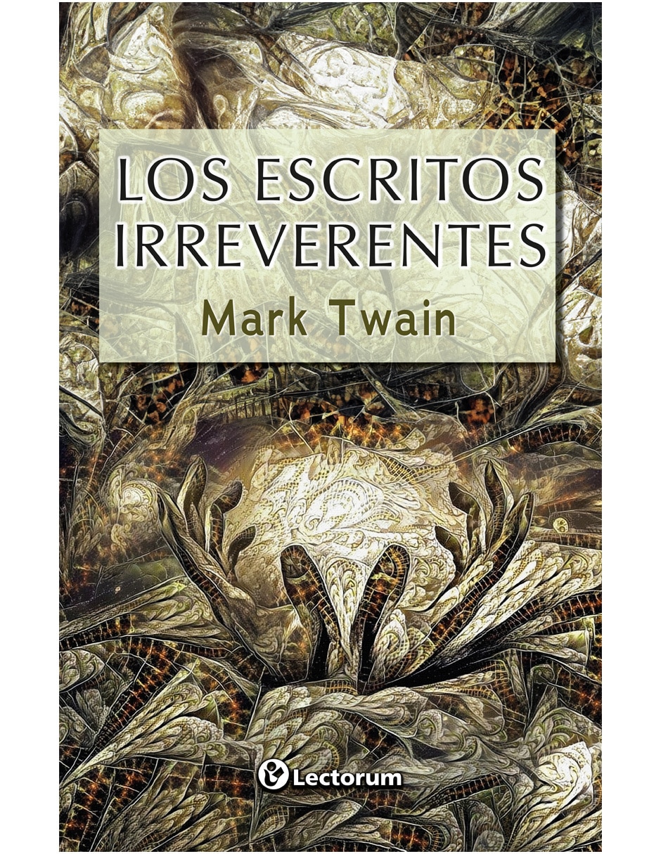 Libro Escritos Irreverentes, Los de Mark Twain 1