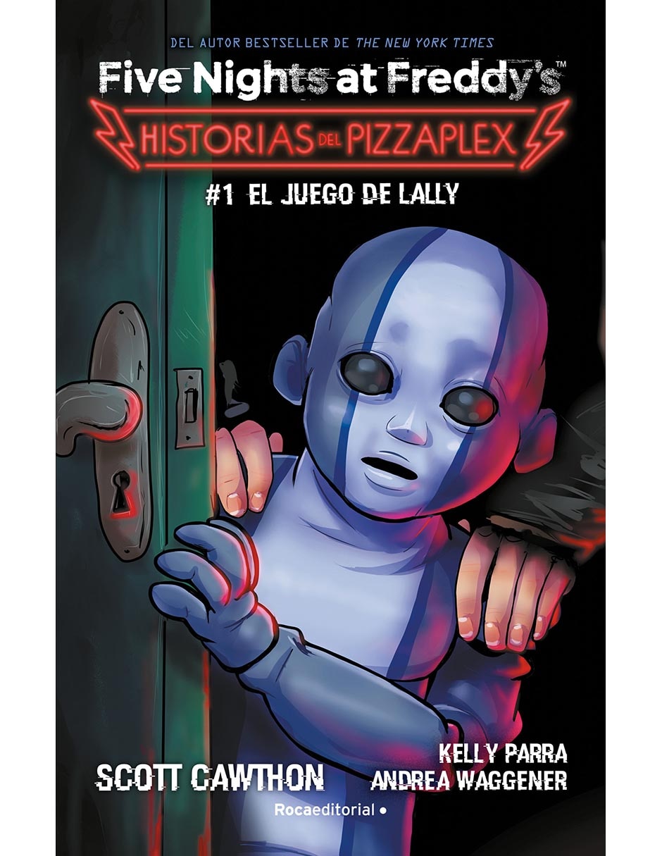 Libro Five Nights At Freddy's / Historias Del Pizzaplex / 1 El Juego De Lally de Scott Cawthon / Elia Maqueda López / Kelly Parra / Andrea Waggener