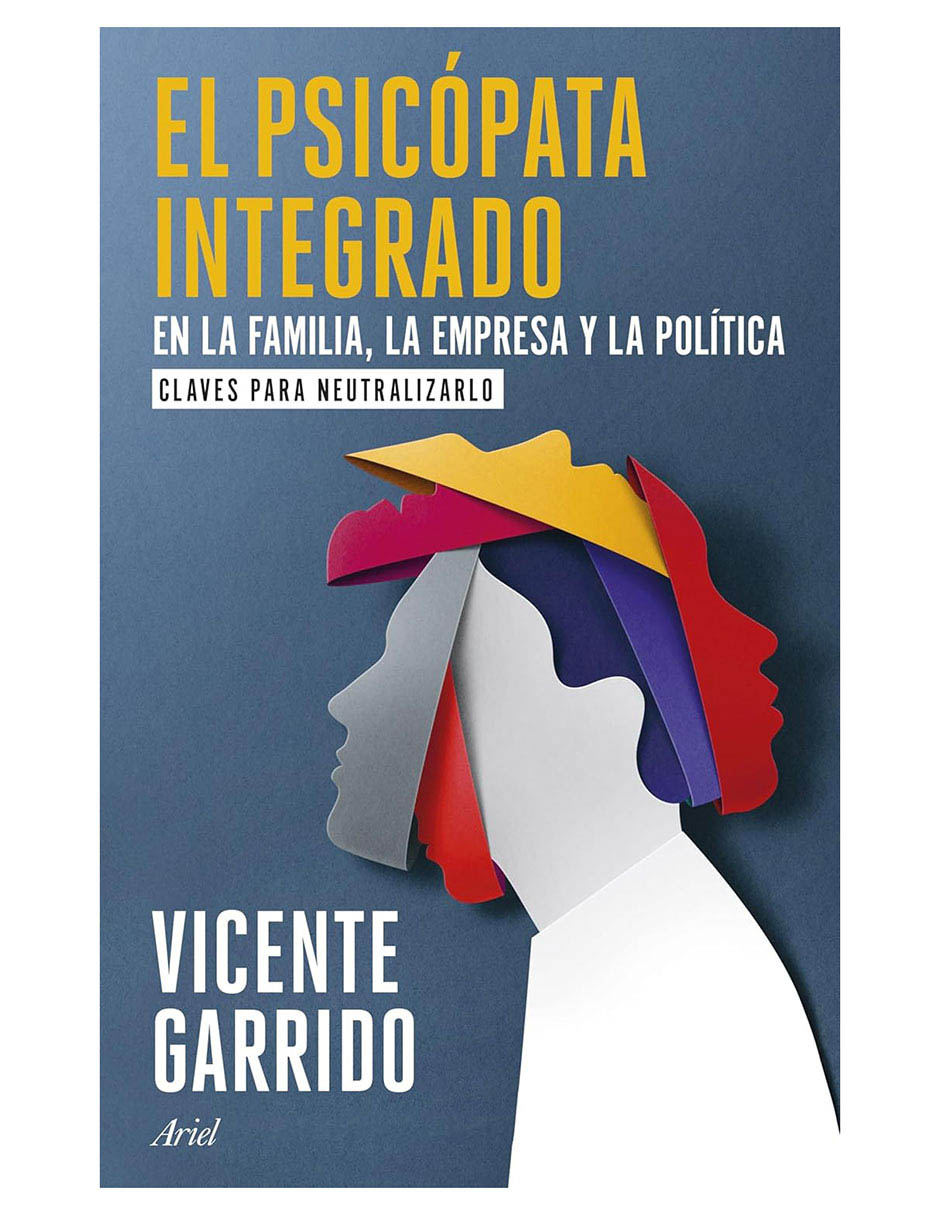 Libro El psicópata integrado en la familia, la empresa y la política de Vicente Garrido