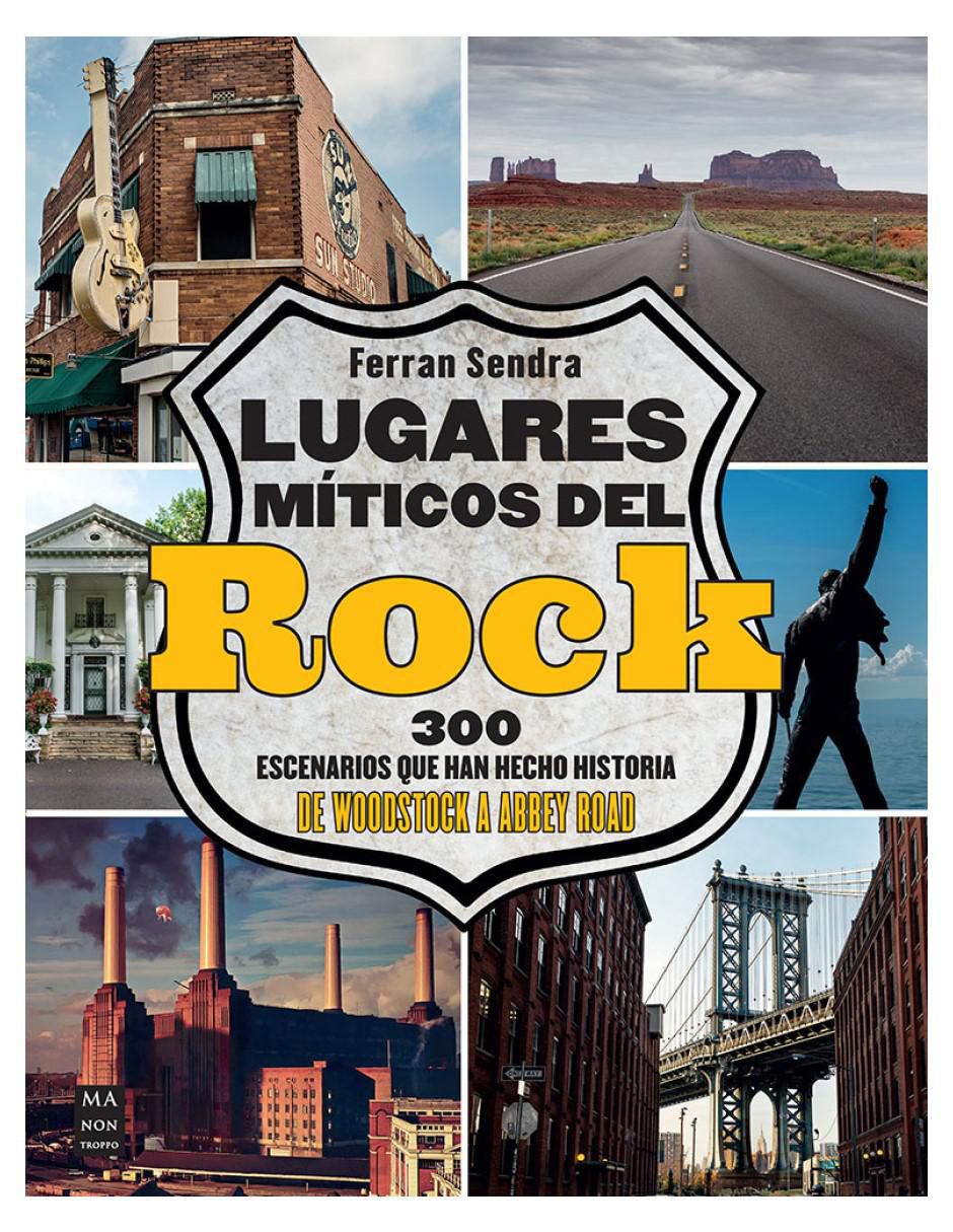 Libro Lugares Míticos del Rock: 300 escenarios que han hecho historia de Ferran Sendra