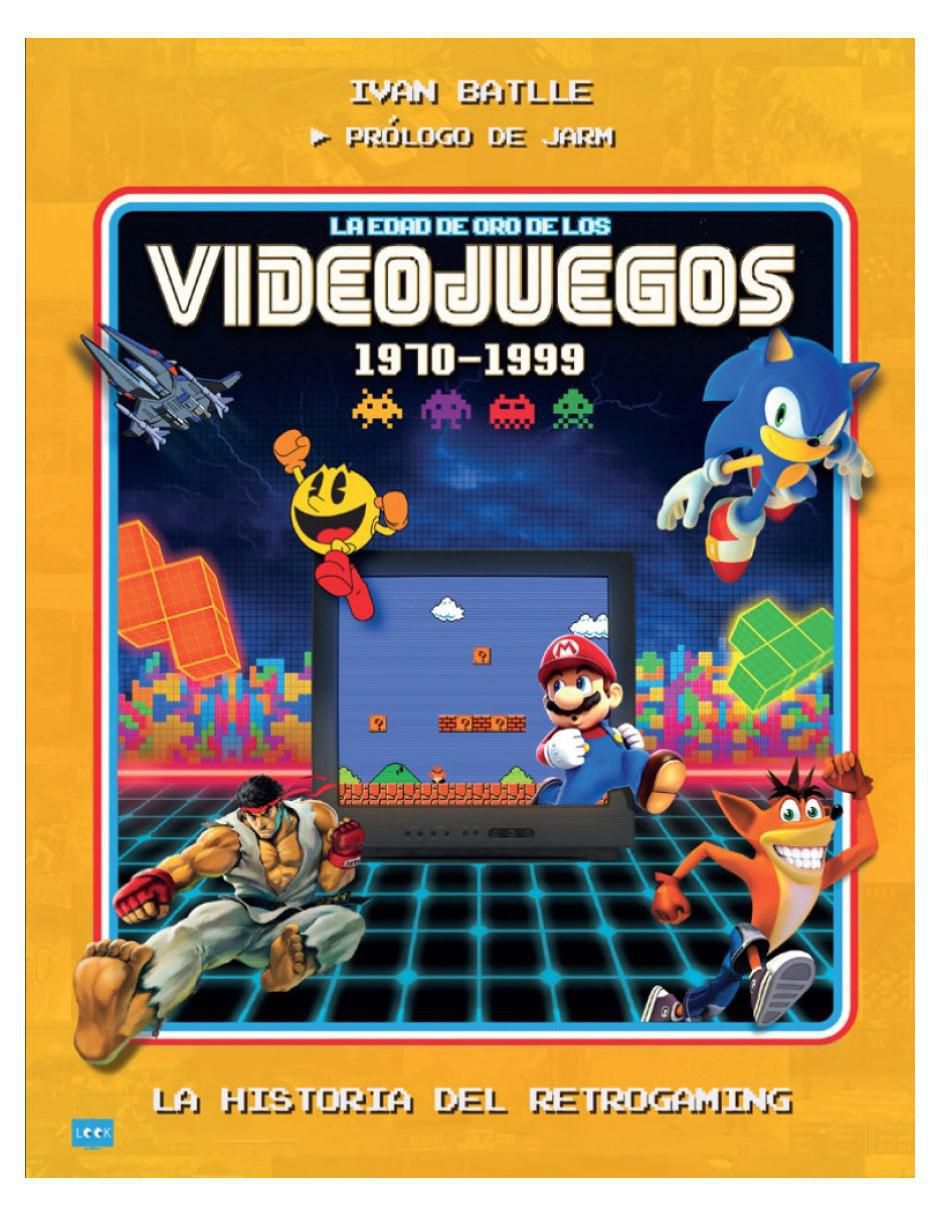 Libro La edad de oro de los videojuegos (1970-1999) de Ivan Batlle