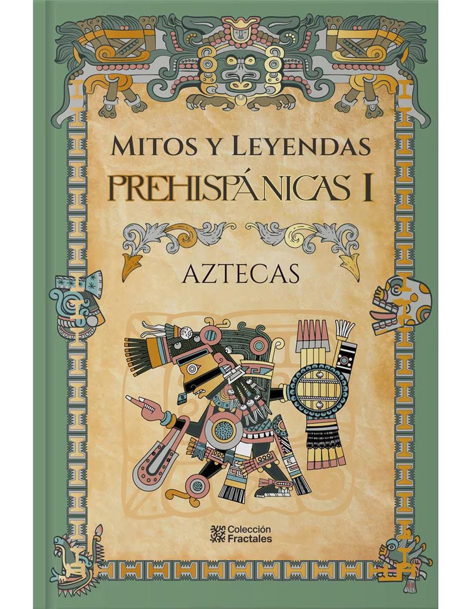 Libro Aztecas, mitos y leyendas prehispánicas I de