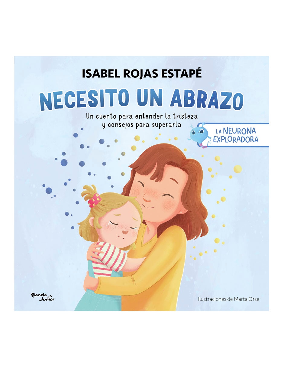 Libro La neurona exploradora. Necesito un abrazo de Isabel Rojas Estapé Libro La neurona exploradora. Necesito un abrazo de Isabel Rojas Estapé