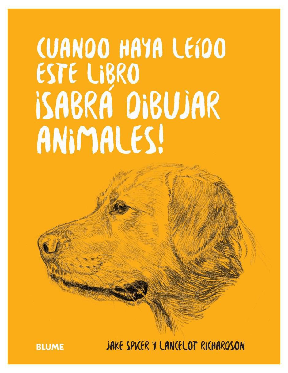 Cuando haya leído este libro ¡sabrá dibujar animales! de Jake Spicer/Lancelot Richardson Cuando haya leído este libro ¡sabrá dibujar animales! de Jake Spicer/Lancelot Richardson