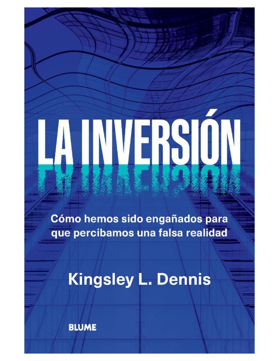 Libro La Inversión - Percibir Una Falsa Realidad de Kingsley L. Dennis Libro La Inversión - Percibir Una Falsa Realidad de Kingsley L. Dennis