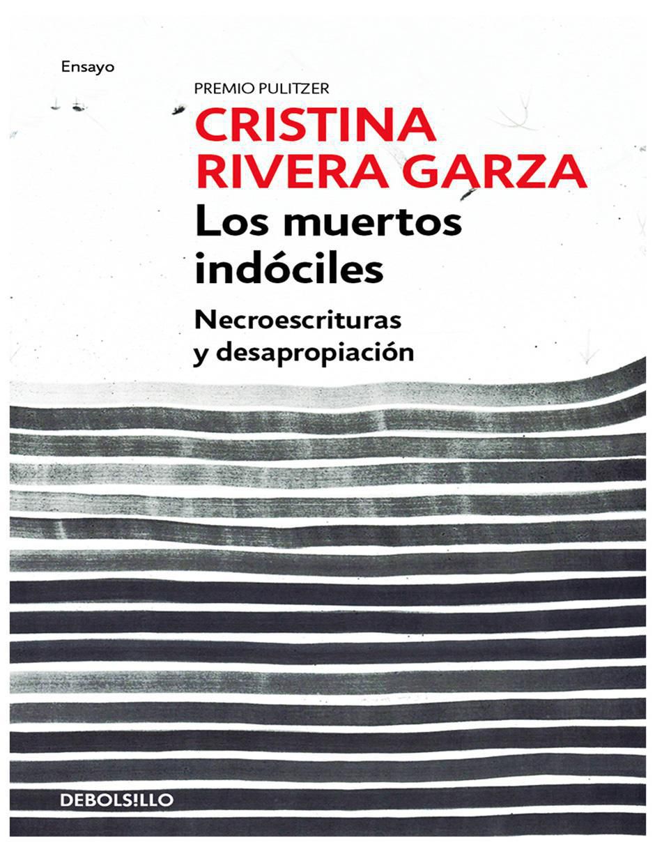 Libro Los muertos indóciles de Cristina Rivera Garza Libro Los muertos indóciles de Cristina Rivera Garza